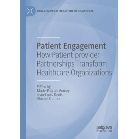 Patient Engagement: How Patient-provider Partnerships Transform Healthcare Organizations