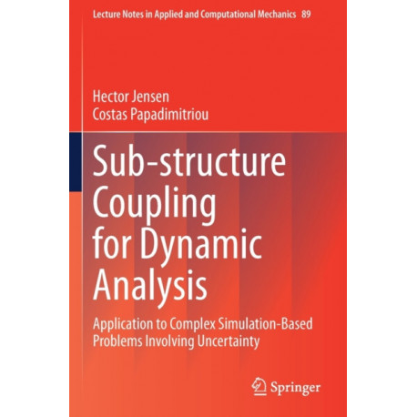 Sub-structure Coupling for Dynamic Analysis: Application to Complex Simulation-Based Problems Involving Uncertainty