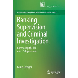 Banking Supervision and Criminal Investigation: Comparing the EU and US Experiences