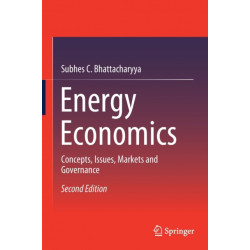 Energy Economics: Concepts, Issues, Markets and Governance