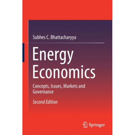 Energy Economics: Concepts, Issues, Markets and Governance