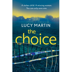 The Choice: A stolen child. A missing woman. You can only save one.