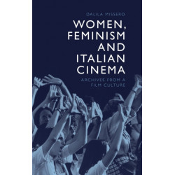 Women, Feminism and Italian Cinema: Archives from a Film Culture
