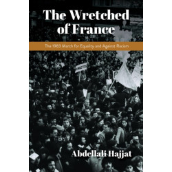 The Wretched of France: The 1983 March for Equality and Against Racism