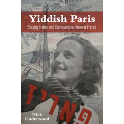 Yiddish Paris: Staging Nation and Community in Interwar France