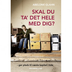 Skal du ta' det hele med dig?: – gør plads til næste kapitel i tide