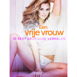 Een vrije vrouw: 10 sexy erotische verhalen