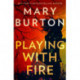 Playing With Fire
