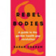 Rebel Bodies: A guide to the gender health gap revolution