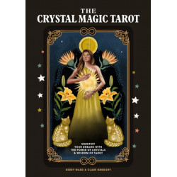 The Crystal Magic Tarot: Manifest your dreams with the power of crystals and wisdom of tarot