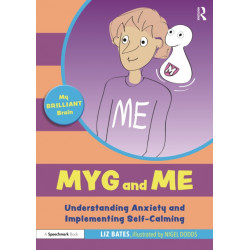 Myg and Me: Understanding Anxiety and Implementing Self-Calming: Understanding Anxiety and Implementing Self-Calming