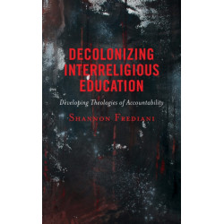 Decolonizing Interreligious Education: Developing Theologies of Accountability