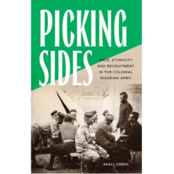 Picking Sides: Race, Ethnicity and Recruitment in the Colonial Nigerian Army