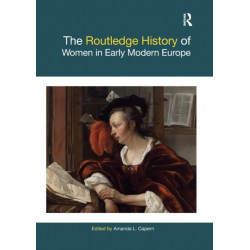 The Routledge History of Women in Early Modern Europe