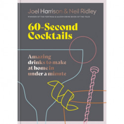 60 Second Cocktails: Amazing drinks to make at home in a minute