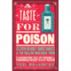 A Taste for Poison: Eleven Deadly Substances and the Killers Who Used Them