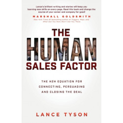 The Human Sales Factor: The H2H Equation for Connecting, Persuading, and Closing the Deal