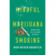 Mindful Marijuana Smoking: Health Tips for Cannabis Smokers