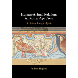 Human-Animal Relations in Bronze Age Crete: A History through Objects