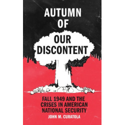 Autumn of Our Discontent: Fall 1949 and the Crises in American National Security