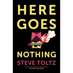 Here Goes Nothing: The wildly original new novel from the Booker-shortlisted author of A Fraction of the Whole