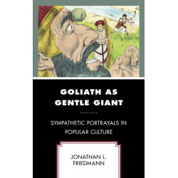 Goliath as Gentle Giant: Sympathetic Portrayals in Popular Culture