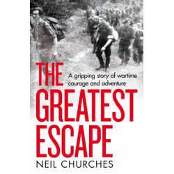 The Greatest Escape: A gripping story of wartime courage and adventure