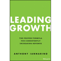 Leading Growth: The Proven Formula for Consistently Increasing Revenue
