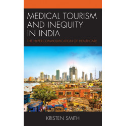 Medical Tourism and Inequity in India: The Hyper-Commodification of Healthcare