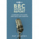 BBC Sports Report: A Celebration of the World's Longest-Running Sports Radio Programme: Shortlisted for the Sunday Times Sports Book Awards 2023