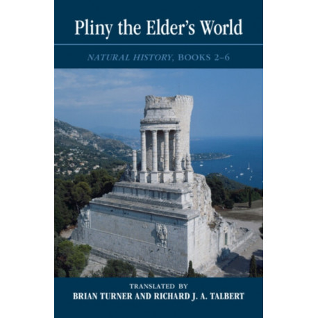 Pliny the Elder's World: Natural History, Books 2-6