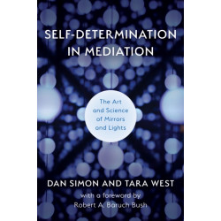 Self-Determination in Mediation: The Art and Science of Mirrors and Lights