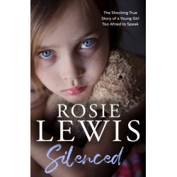 Silenced: The Shocking True Story of a Young Girl Too Afraid to Speak