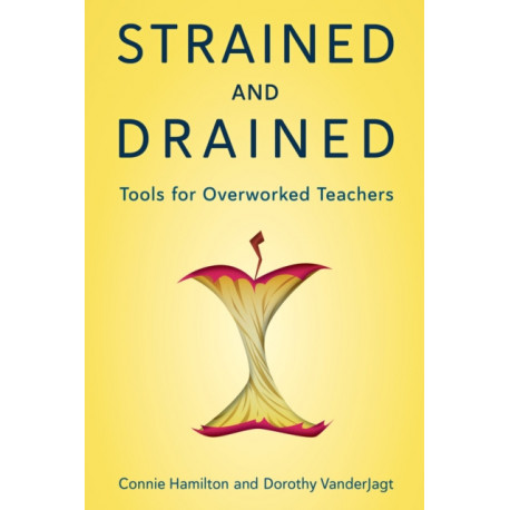Strained and Drained: Tools for Overworked Teachers