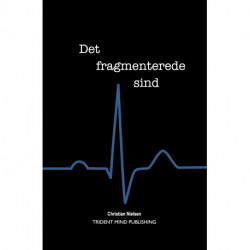 Det fragmenterede sind: Fra PTSD-ramt politimand, til dykkertekniker i Frømandskorpset. Et unikt indblik i post traumatisk vækst, samt styrkelse af din mentale robusthed.
