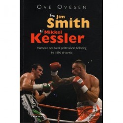 Fra Jim Smith til Mikkel Kessler: Historien om dansk professionel boksning fra 1896 til vor tid