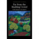 Far from the Madding Crowd
