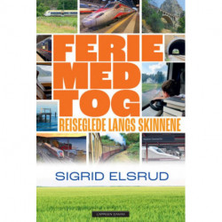 Ferie med tog : reiseglede langs skinnene