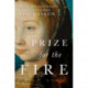 Prize for the Fire: A Novel