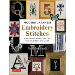 Modern Japanese Embroidery Stitches: Bold & Exotic Plants, Sea Life, Charms, Letters and More! (over 100 designs)