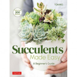 Succulents Made Easy: A Beginner's Guide (Featuring 200 Varieties)