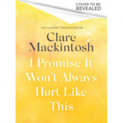 I Promise It Won't Always Hurt Like This: 18 Assurances on Grief