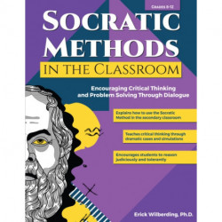 Socratic Methods in the Classroom: Encouraging Critical Thinking and Problem Solving Through Dialogue (Grades 8-12)