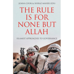 The Rule is for None but Allah: Islamist Approaches to Governance