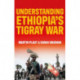 Understanding Ethiopia's Tigray War