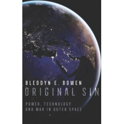 Original Sin: Power, Technology and War in Outer Space