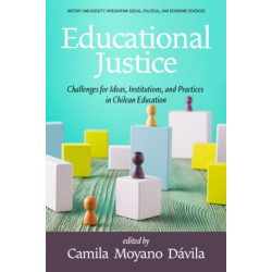 Educational Justice: Challenges For Ideas, Institutions, and Practices in Chilean Education