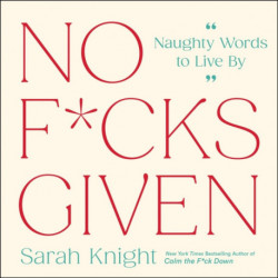 No F*cks Given: Life-Changing Words to  Live By
