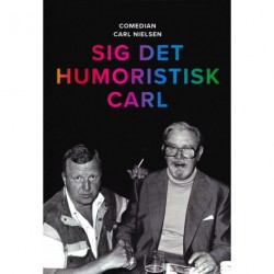Sig det humoristisk Carl