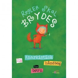 Regler skal brydes: En Anarkistisk håndbog for børn